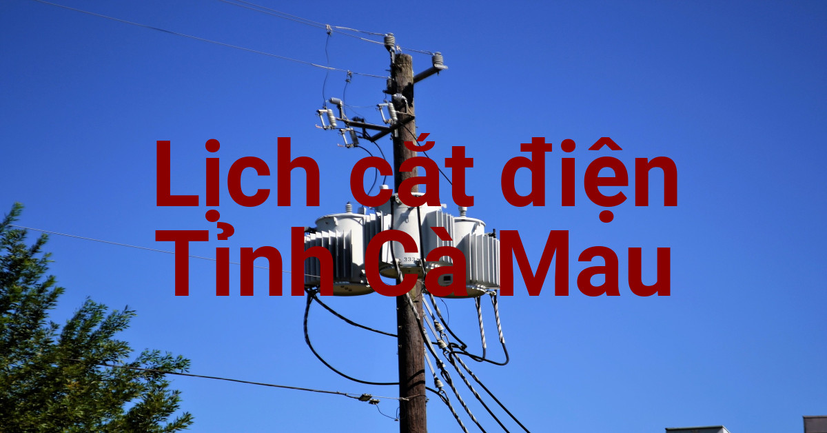 Lịch cắt điện Cà Mau