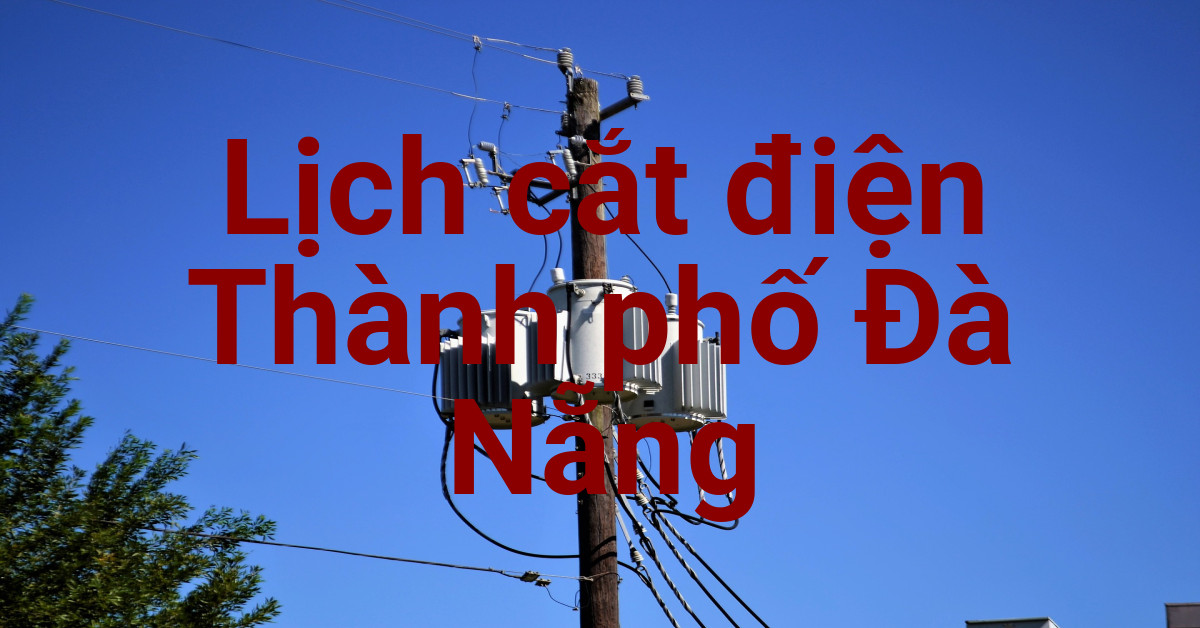 Lịch cắt điện Đà Nẵng