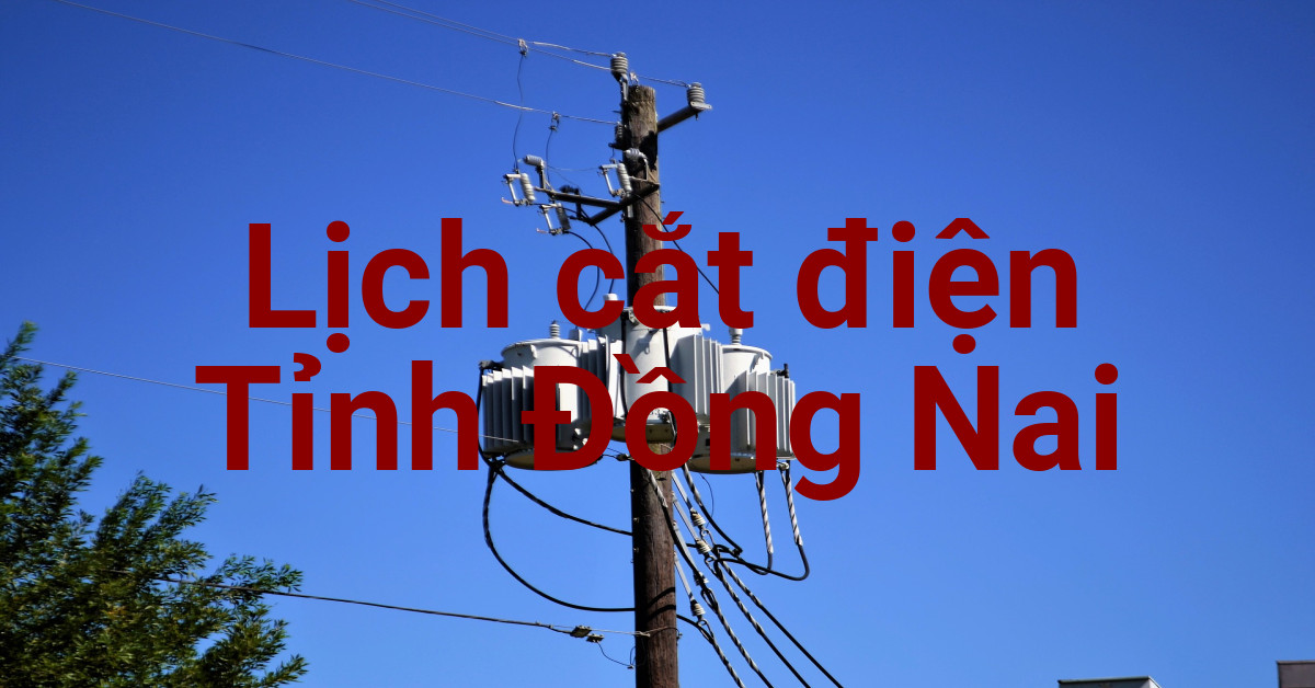 Lịch cắt điện Đồng Nai