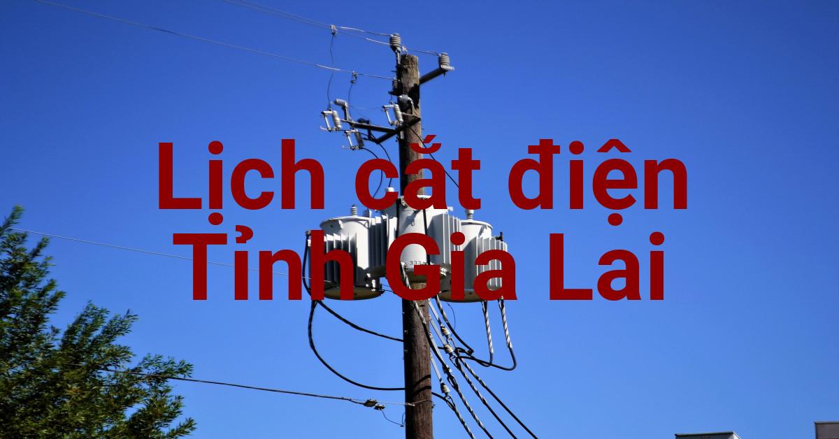 Lịch cắt điện Gia Lai