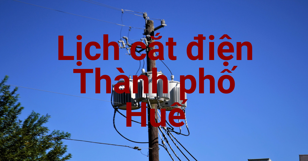 Lịch cắt điện Huế