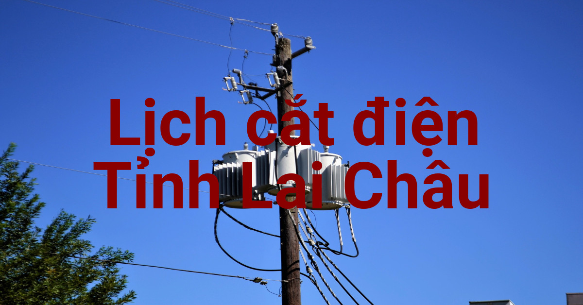 Lịch cắt điện Lai Châu