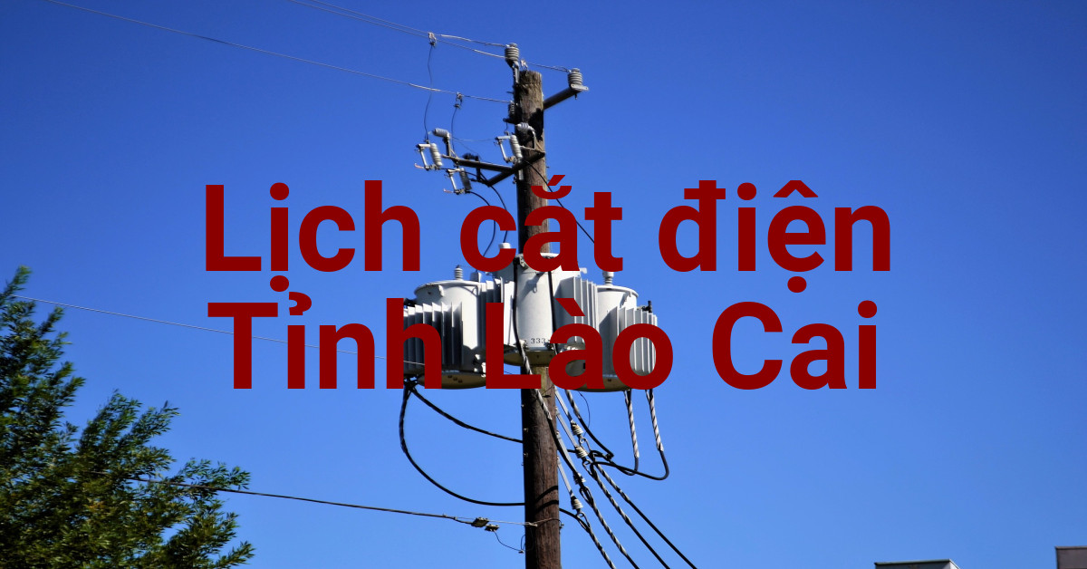 Lịch cắt điện Lào Cai