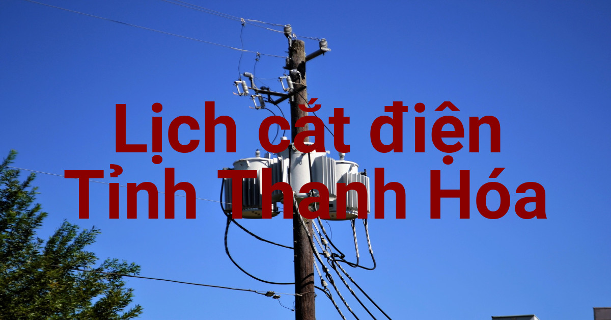 Lịch cắt điện Thanh Hóa