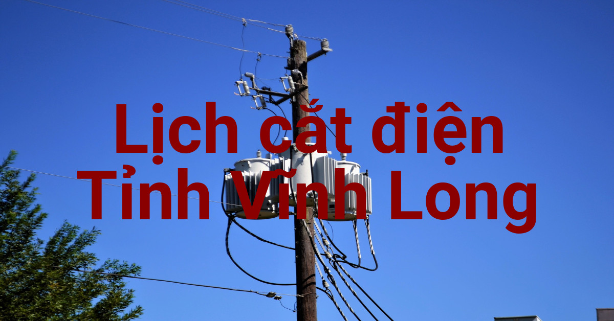 Lịch cắt điện Vĩnh Long